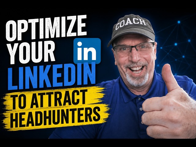 Optimize Your LinkedIn to Attract Headhunters