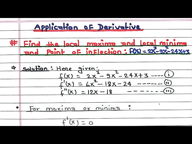 Find the local maxima and local minima and point of inflection || Application of derivative