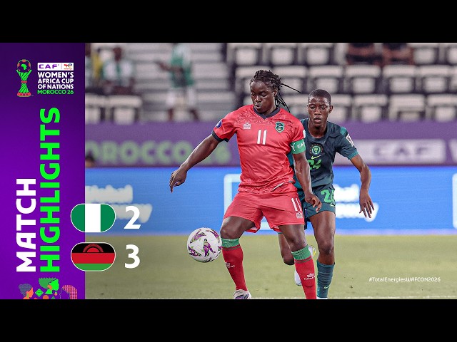 Nigeria 2-3 Malawi | Match Highlights l TotalEnergies WAFCON 2026 l Group C