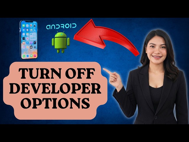 How to turn off Developer Options on your Android phone [2026 Guide]