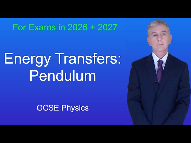 GCSE Physics Revision "Energy Transfers: Pendulum"