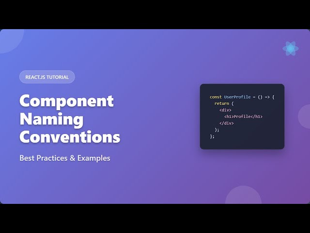 React Component Naming Conventions: Best Practices for Beginners