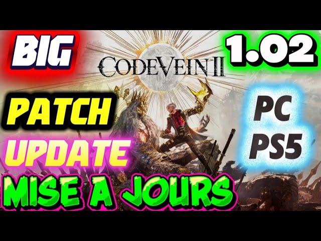 Code vein 2 : MISE A JOURS UPDATE PATCH 1.02 DAY ONE 😱😍