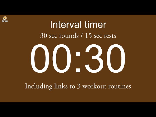 Interval timer - 30 sec rounds / 15 sec rests (including links to 3 workout routines)