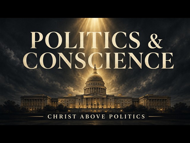 Politics and the Christian Conscience | Biblical Wisdom for Political Engagement