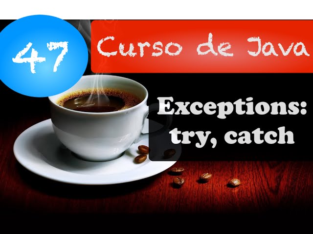Curso de Java 47: Exceptions: try, catch