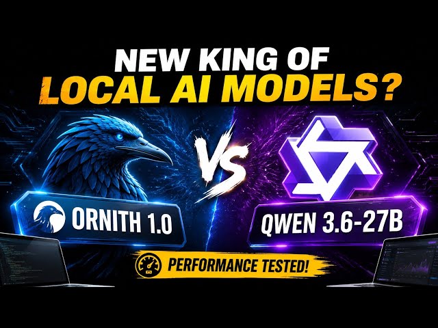 Ornith 1.0 vs Qwen 3.6-27B: The New King of Local AI Models?