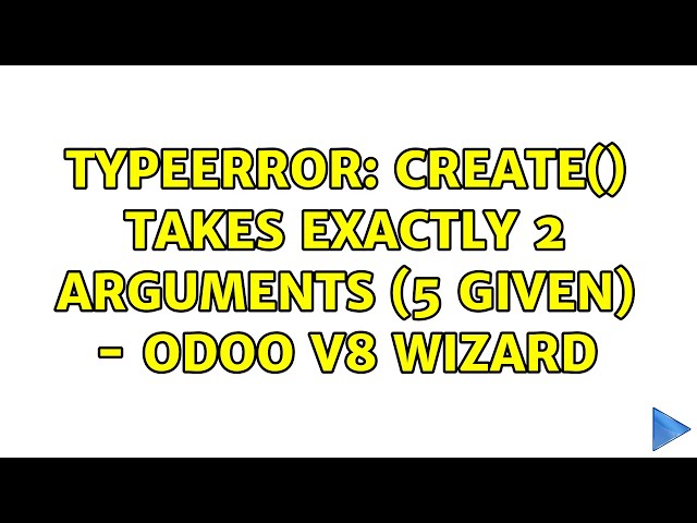 TypeError: create() takes exactly 2 arguments (5 given) - Odoo v8 wizard (2 Solutions!!)