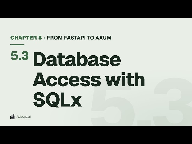 5.3 Database Access with SQLx | From FastAPI to Axum