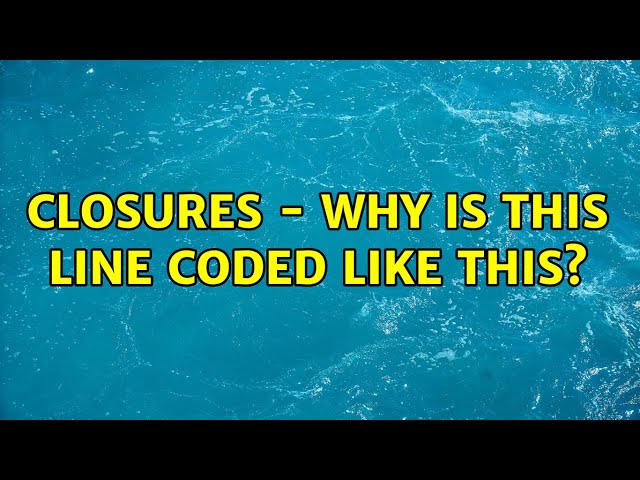 closures - why is this line coded like this?