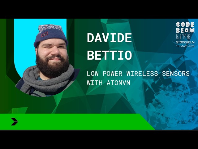 Low Power Wireless Sensors with AtomVM - Davide Bettio | Code BEAM Lite Stockholm 2026