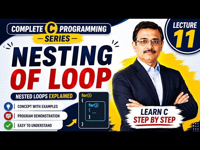 Nesting of Loops in C | Nested Loops Explained with Examples | Lecture 11 | Complete Beginner Guide