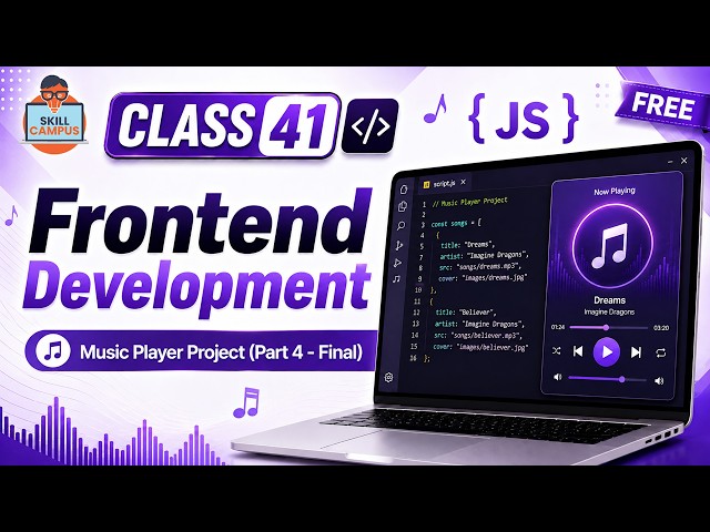 Frontend Development | Music Player Project (Part 4 - Final) | Class 41