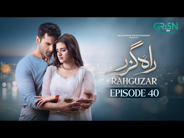 Rahguzar Episode 40 (Subtitles) 21st May 2026 | Hira Mani - Mohib Mirza | Green TV Entertainment