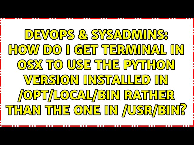 How do i get terminal in osx to use the python version installed in /opt/local/bin rather than...
