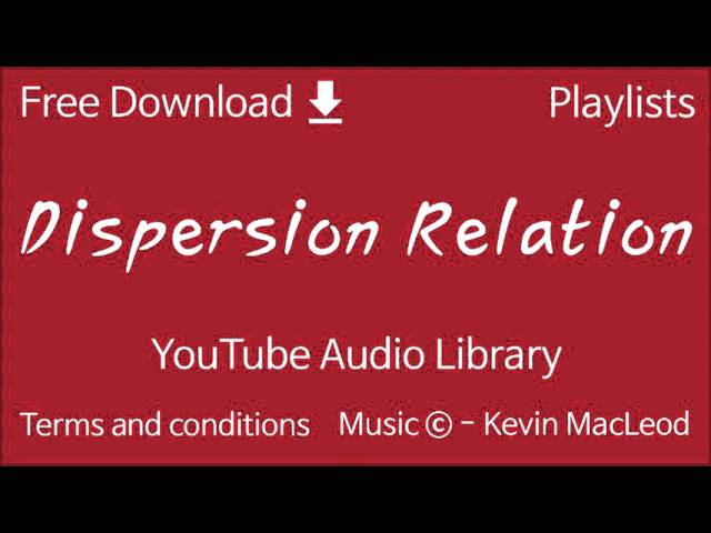 Dispersion Relation | YouTube Audio Library