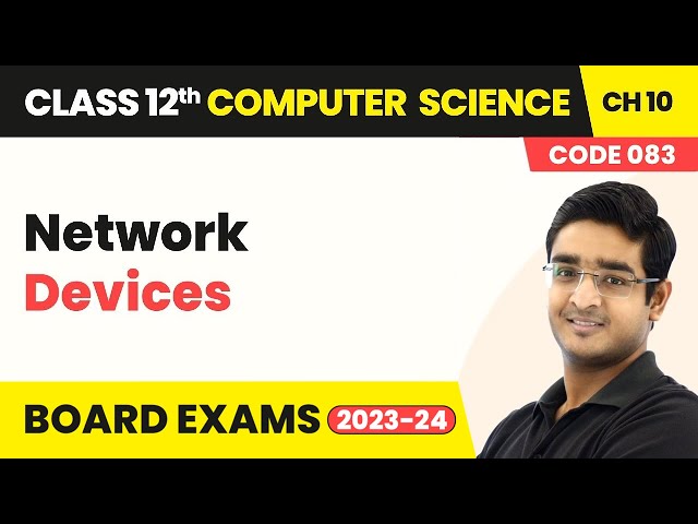 Class 12 Computer Science Chapter 10 | Network Devices - Computer Networks Chapter 10 | CBSE 2025-26