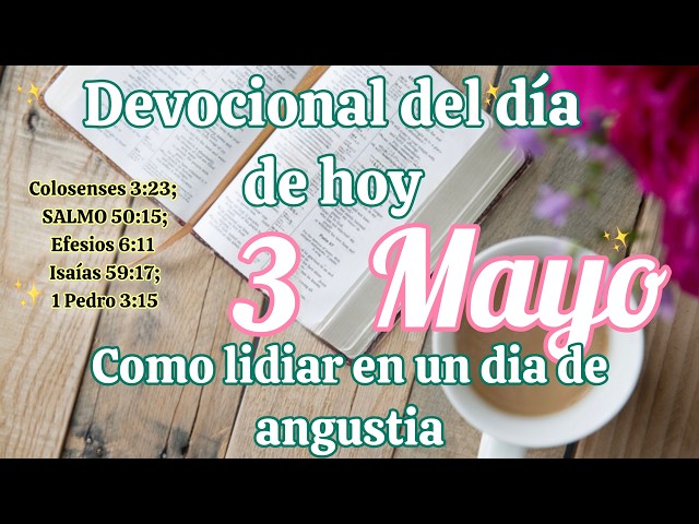 Devocional del día de hoy 3 Mayo | Devocional | Devocionales para empezar el día con Dios