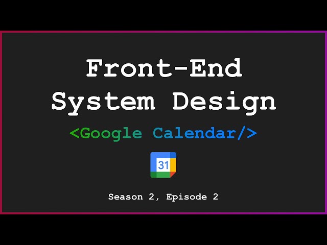 [Front-End System Design] - Google Calendar