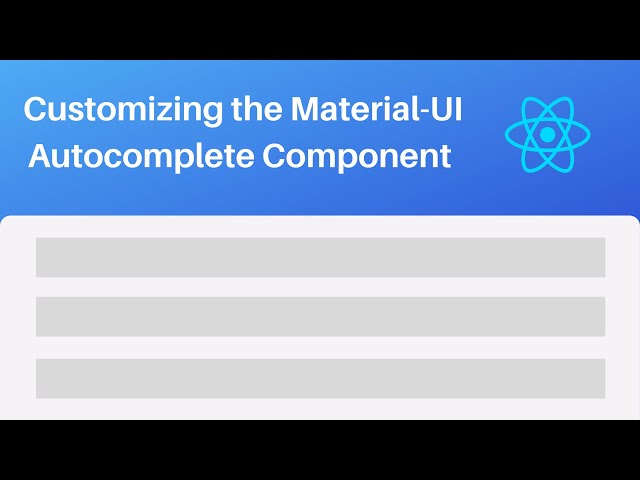 Customizing the Material-UI Autocomplete Component