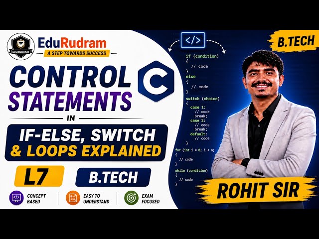Control Statements in C Programming | If-Else, Switch & Loops Explained | L7 | B.Tech | Rohit Sir