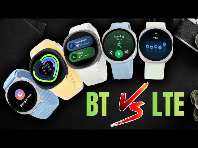 Samsung Galaxy Watch 9 BT vs LTE ! Which one to pick ?