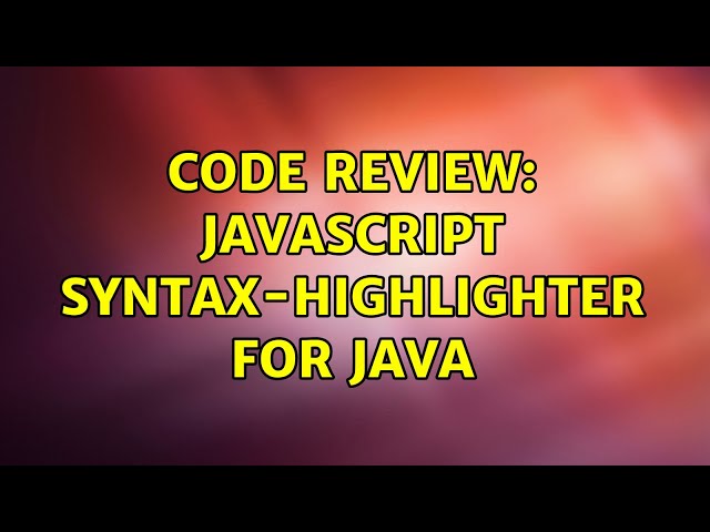 Code Review: Javascript Syntax-Highlighter for Java (4 Solutions!!)