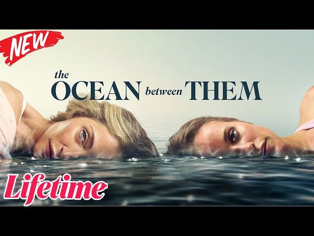 The Ocean Between Them 2026 - #LMN Movies - Lifetime Movies 2026 Based on True Story