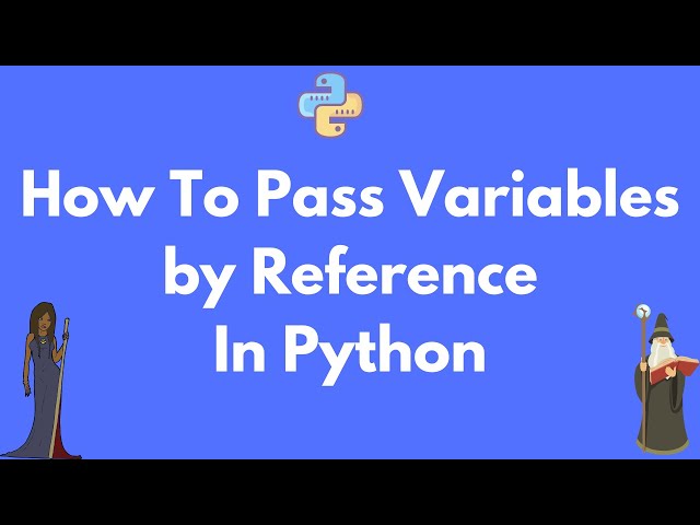 How do I pass a variable by reference in Python?