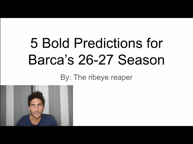5 Bold Predictions for Barca's 26/27 Season