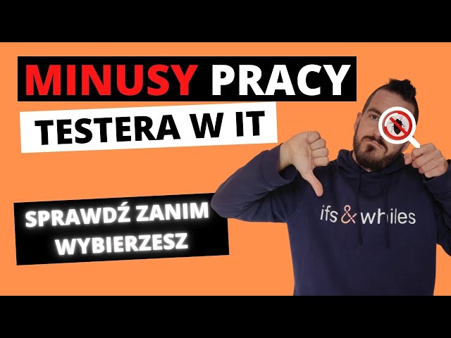 Minusy pracy testera oprogramowania. Sprawdź zanim podejmiesz decyzje!
