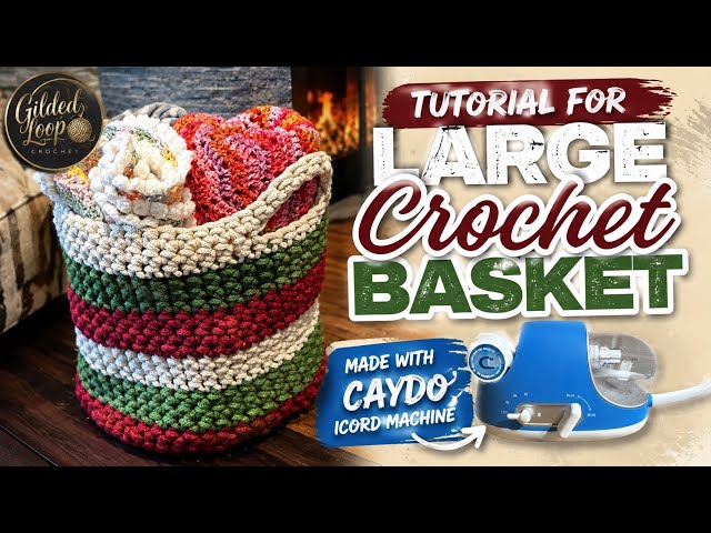 Large Crochet Basket Tutorial- Made with Caydo iCord Knitting Machine 