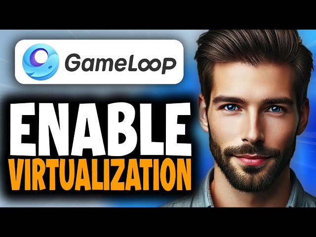 How to Enable Virtualization for GameLoop - Full Guide