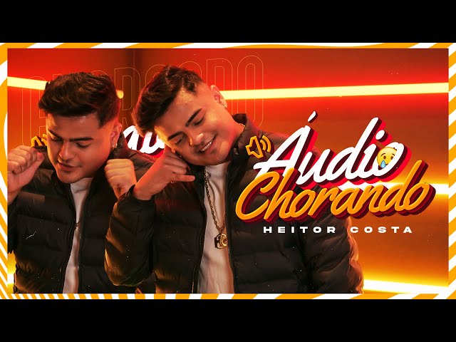 Heitor Costa - Áudio Chorando (Clipe Oficial)