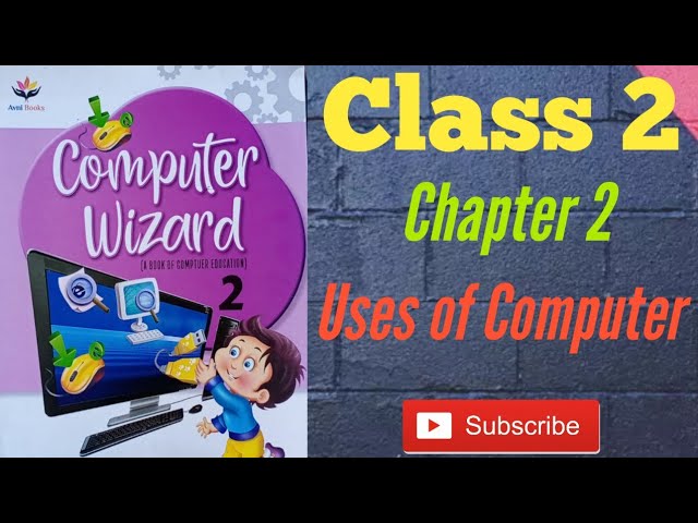 Uses of Computer | Class 2 | Chapter 2 | Computer Wizard