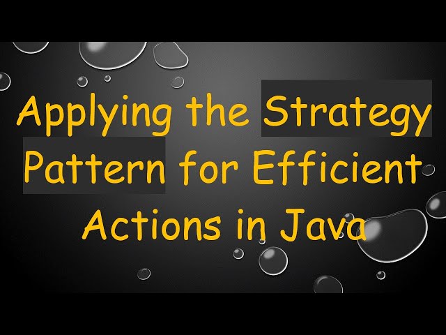Applying the Strategy Pattern for Efficient Actions in Java