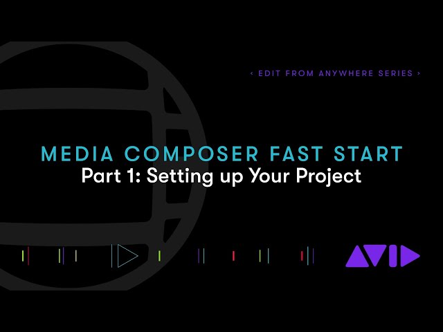 Media Composer Fast Start – Part 1: Setting Up Your Project