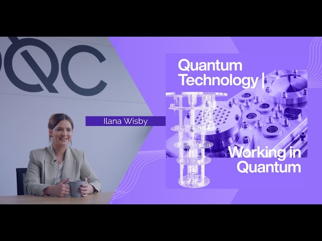 Quantum Technology | Working in Quantum | Ilana Wisby (Oxford Quantum Circuits)