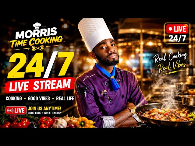 MORRIS TIME COOKING 24/7 LIVE STREAM👨🏾‍🍳🔥🥘