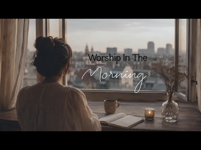 Worship With Jesus | Morning Worship To Start Your Day ☕️