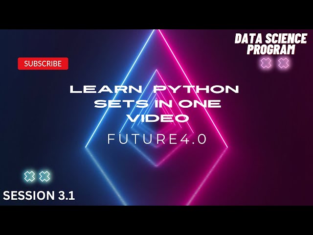 Complete Python Sets In One Video | For Absolute Beginners | Data Science Program 2023 | Future4.0