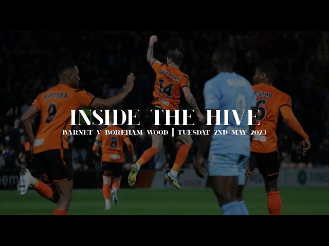 Inside The Hive | Barnet v Boreham Wood | Play-Off Eliminator
