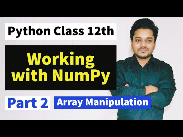 Working with Numpy | Part 2 |  CBSE Informatics practices