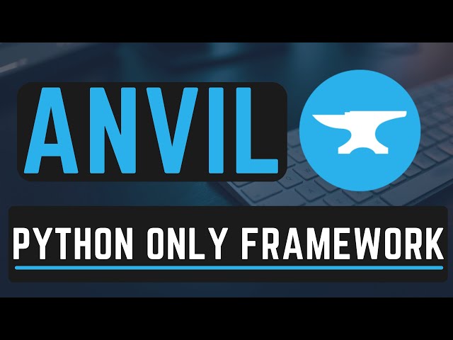 Anvil Python Framework : Create Your Apps With Only Python [ Full-Stack Dev ]