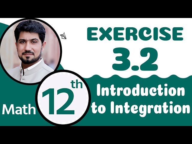 12th Class Math Chapter 3 - 12th Maths Ch 3 Introduction to Integration - 2nd Year Math Chapter 3