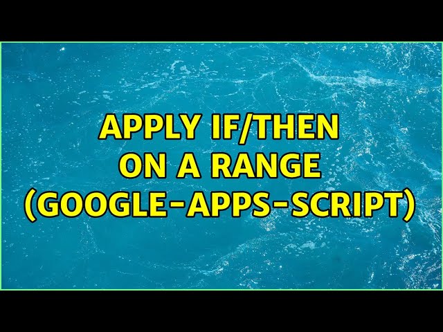 Apply If/Then on a Range (google-apps-script)
