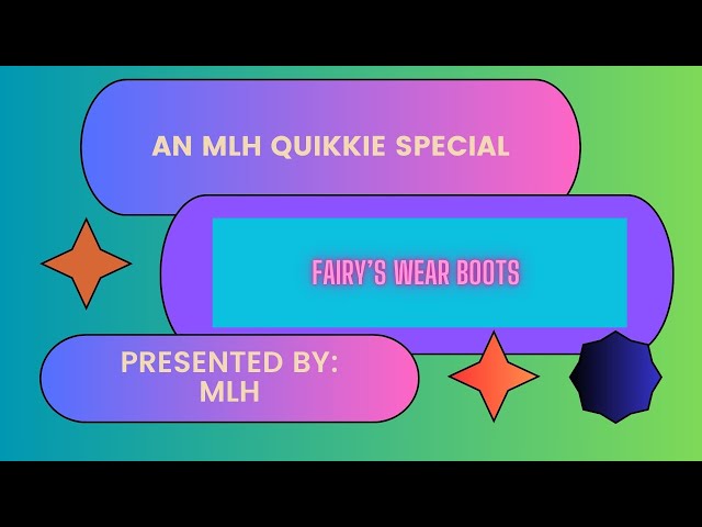 An MLH Quikkie Special: Fairy's Wear Boots!  11/16/25