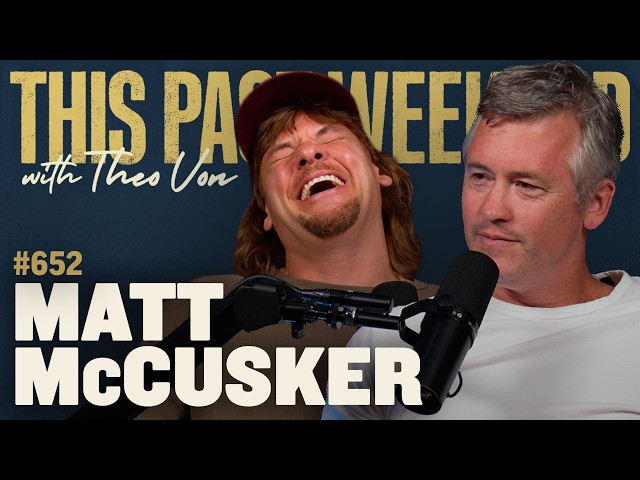 Matt McCusker | This Past Weekend w/ Theo Von #652