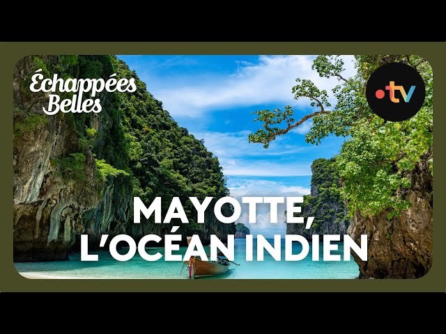 Mayotte, au coeur de l'océan Indien - Échappées belles