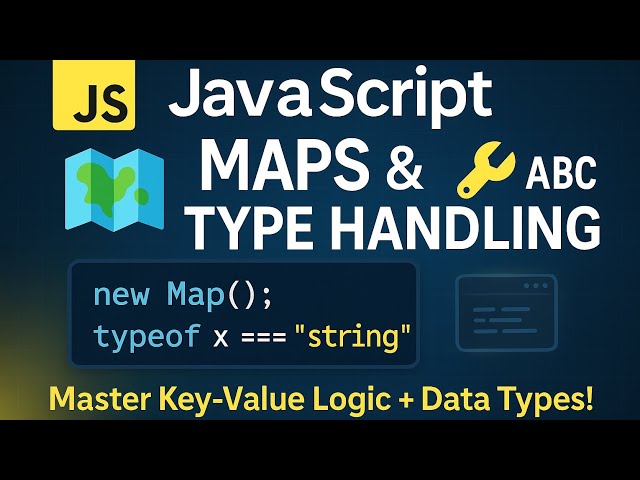 Day 26:JavaScript Essentials – Maps & Type Handling